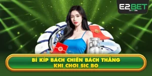 Bí Kíp Bách Chiến Bách Thắng Khi Chơi Sic Bo E2BET