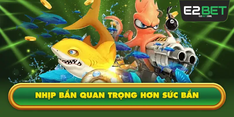 Nhịp Bắn Quan Trọng Hơn Sức Bắn
